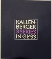 Kallenberger 3 Series in Glass by KALLENBERGER, Kreg - 1986