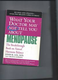 What Your Doctor May Not Tell You About Menopause by John R Lee - 2004