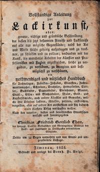 Vollständige Anleitung zur Lackirkunst, oder: genaue, richtig ... und nothwendiges ... Handbuch für Technologen ... Ebenisten ....