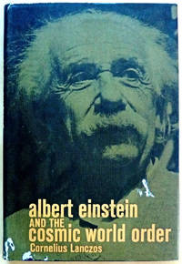 Albert Einstein and the Cosmic World Order by Lanczos, Cornelius