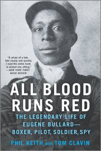 All Blood Runs Red: The Legendary Life of Eugene Bullard?Boxer, Pilot, Soldier, Spy