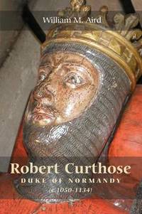 Robert `Curthose`, Duke of Normandy (c. 1050-1134)
