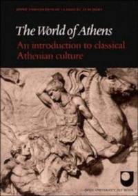 The World of Athens : An Introduction to Classical Athenian Culture