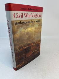 CIVIL WAR VIRGINIA. Battleground for a Nation. ( signed )