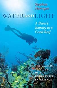 Water and Light: A Diver's Journey to a Coral Reef (Southwestern Writers Collection Series,...