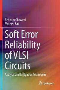 Soft Error Reliability of VLSI Circuits : Analysis and Mitigation Techniques