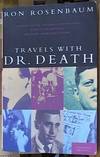 Travels with Dr. Death: and Other Unusual Investigations