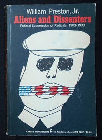 cover of Aliens and Dissenters: Federal Suppression of Radicals, 1903-1933; William Preston, Jr.; Foreword by Oscar Handlin
