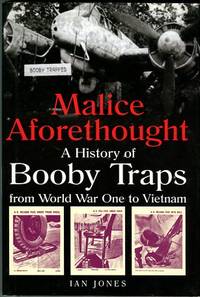 Malice Aforethought: A History Of Booby Traps From World War One To Vietnam