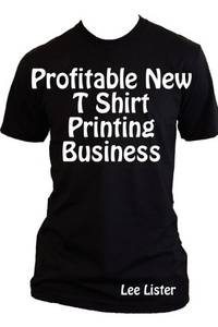 Profitable New T Shirt Printing Business - New Business Advice for T Shirt Printers