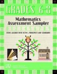 Mathematics Assessment Sampler, Grades 6-8 : Items Aligned with NCTM's Principles and Standards...