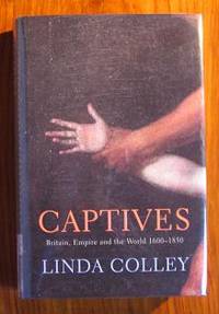 image of Captives: Britain, Empire and the World 1600-1850