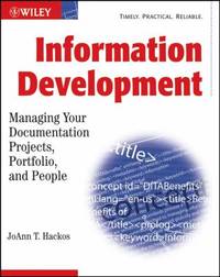 Information Development : Managing Your Documentation Projects, Portfolio, and People