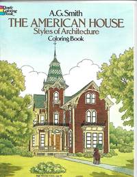 The American House Styles of Architecture Coloring Book by A. G. Smith - August 1, 1988