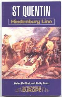 SAINT QUENTIN: 1914-1918. (ST QUENTIN.) BATTLEGROUND EUROPE SERIES - HINDENBURG LINE.