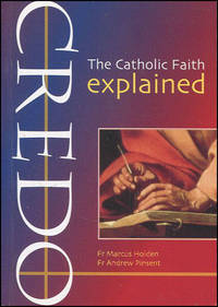 Credo: The Catholic Faith Explained (Evangelium) by Holden, Fr. Marcus; Pinsent, Fr Andrew - 2007-08-06