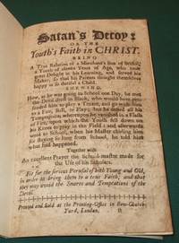 Satan's decoy, or the youth's faith in Christ : Shewing how a merchant's son, of the city of Bristol, was attacked in the fields as he went to Ringswood School, by a man in black clothes, whom he found out to be the Devil,