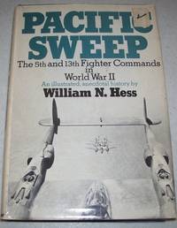 Pacific Sweep: The 5th and 13th Fighter Commands in World War II by William N. Hess - 1974