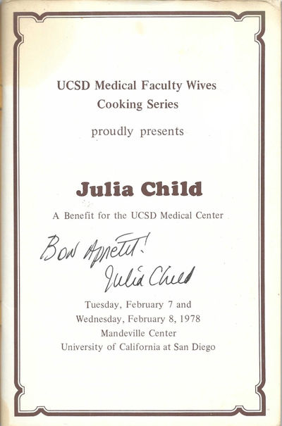 UCSD Medical Faculty Wives Cooking Series Proudly Present Julia Child: A Benefit for the UCSD Medical Center. Tuesday, February 7 & Wednesday, February 8, 1978. Mandeville Center, University of California at San Diego