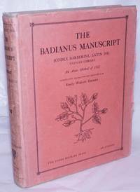 The Badianus Manuscript, Codex Barberini, Latin 241, Vatican Library; an Aztec herbal of 1552 de Emmart, Emily Walcott (Introduction, translation and annotations) with a foreword by Henry E. Sigerist - 1940