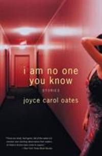 I Am No One You Know: Stories by Oates, Joyce Carol - 2005