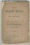 The old Stadt Huys of New Amsterdam: a paper read before the New York Historical Society, June 15th, 1875.