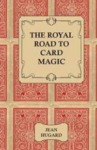 The Royal Road to Card Magic by Jean Hugard - 2014-07-31