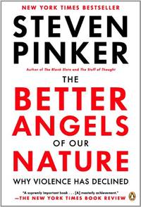 The Better Angels of Our Nature: Why Violence Has Declined by Pinker, Steven