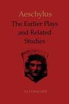 Aeschylus: The Earlier Plays and Related Studies (Heritage)