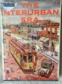 The Interurban Era by William D. Middleton - 1961