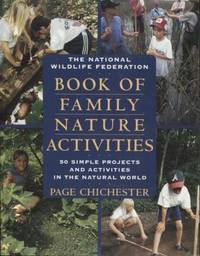 The National Wildlife Federation Book of Family Nature Activities 50 Simple Projects and...