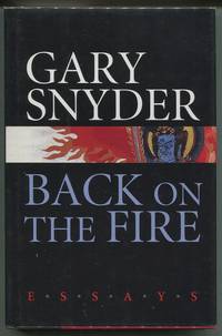 Back on the Fire; Essays by Gary Snyder - First edition - 2007 - from Evening Star Books (SKU: 00006872)