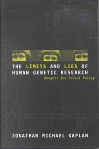 The Limits and Lies of Human Genetic Research: Dangers for Social Policy