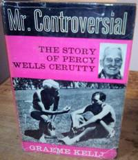 image of Mr. Controversial. The Story of Percy Wells Cerutty