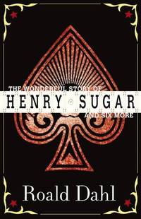 The Wonderful Story of Henry Sugar and Six More by Dahl, Roald