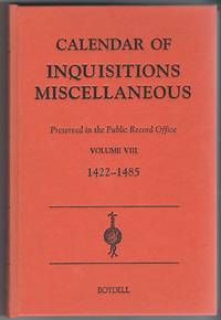 image of Calendar of Inquisitions Miscellaneous (chancery) Preserved in the Public Record Office Volume VIII 1422 - 1485