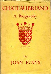 Chateaubriand : A Biography by Evans, Joan - 1939