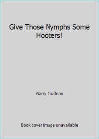 Give Those Nymphs Some Hooters!