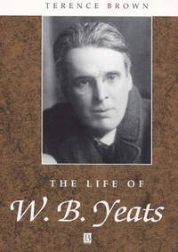 The Life of W.B. Yeats: A Critical Biography