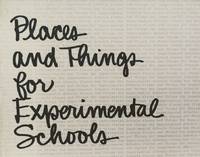 Places and Things for Experimental Schools:  A Joint Report from  Educational Facilities Laboratories, Inc. and Experimental Schools