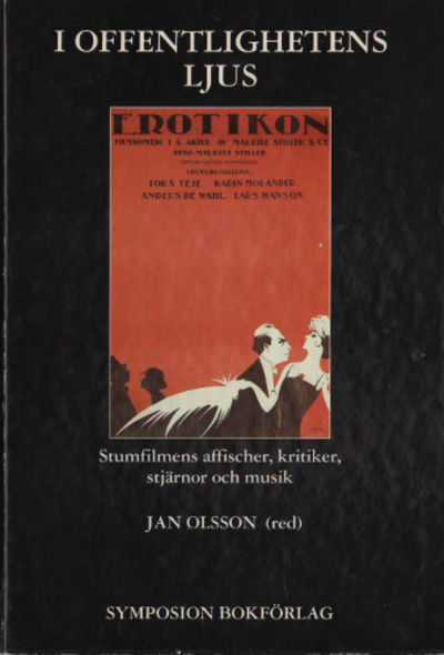 I OFFENTLIGHETENS LJUS. Stumfilmens affischer,…