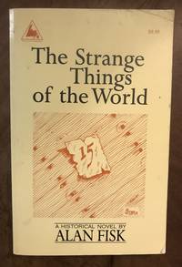 cover of The Strange Things Of The World: A historical novel