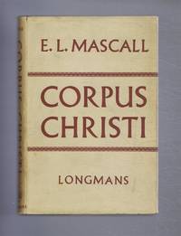 Chorpus Christi, Essays on The Church and the Eucharist by E L Mascall - 1960