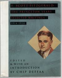 F. Scott Fitzgerald: The Princeton Years Selected Writings 1914-1920