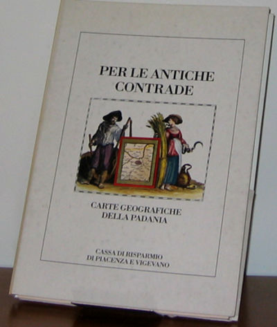 Per le antiche contrade. Carte geografiche della…