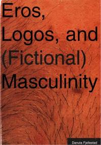 Eros, Logos, and (Fictional) Masculinity.