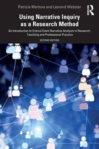 Using Narrative Inquiry as a Research Method: An Introduction to Critical Event Narrative...