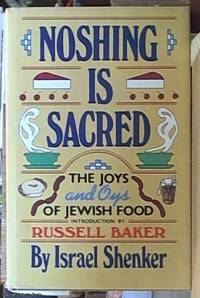 image of Noshing Is Sacred; The Joys and Oys of Jewish Food