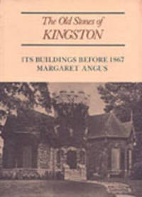 The Old Stones of Kingston: Its Buildings Before 1867