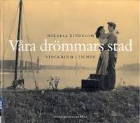 Våra drömmars stad. Stockholm i filmen.